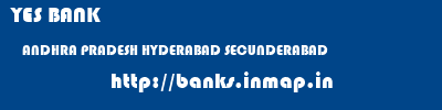 YES BANK  ANDHRA PRADESH HYDERABAD SECUNDERABAD   banks information 